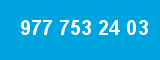 977 753 24 03